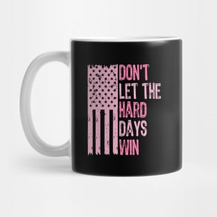 Don't-Let-The-Hard-Days-Win Mug